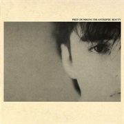 Felt – Crumbling the Antiseptic Beauty