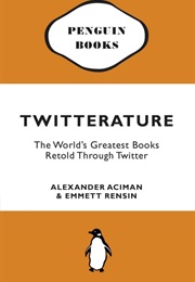 Twitterature (Alexander Aciman &amp; Emmett Rensin)