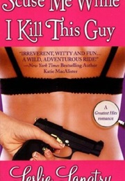 'Scuse Me While I Kill This Guy (Leslie Langtry)