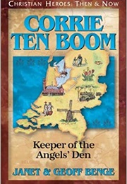Corrie Ten Boom: Keeper of the Angles Den (Janet & Geof Benge)