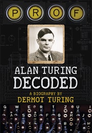 Prof: Alan Turing Decoded (Dermot Turing)