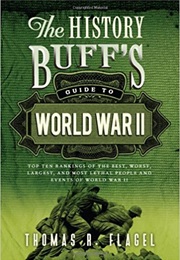 The History Buff's Guide to World War II (Thomas A. Flagel)