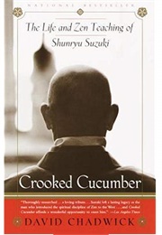 Crooked Cucumber: The Life and Teaching of Shunryu Suzuki (David Chadwick)