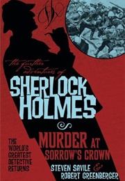 The Further Adventures of Sherlock Holmes: Murder at Sorrow's Crown (Steven Savile & Robert Greenberger)