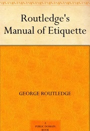 Routledge&#39;s Manual of Etiquette (George Routledge)