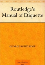 Routledge's Manual of Etiquette (George Routledge)