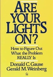 Are Your Lights On?: How to Figure Out What the Problem Really Is (Donald C. Gause)