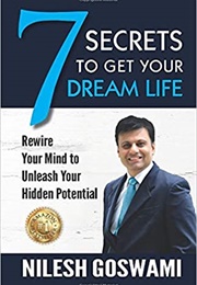 7 Secrets to Get Your Dream Life (Nilesh Goswami)