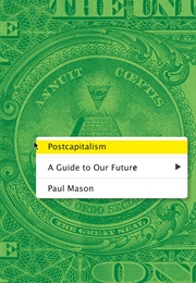 Postcapitalism: A Guide to Our Future (Paul Mason)