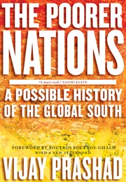 The Poorer Nations; a Possible History of the Global South (Vijay Prashad)