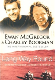 Long Way Round (Ewan McGregor & Charley Boorman)