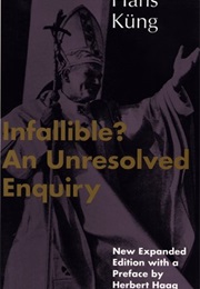 Infallible? an Unresolved Enquiry (Hans Küng)