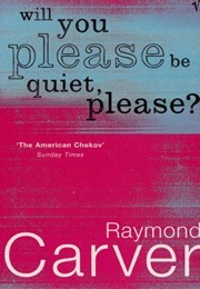 Will You Please Be Quiet Please? (Raymond Carver)
