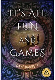 It's All Fun and Games (Dave Barrett)