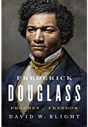 Frederick Douglass: Prophet of Freedom (David W. Blight)