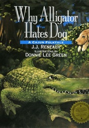 Why Alligator Hates Dog (J.J. Reneaux)