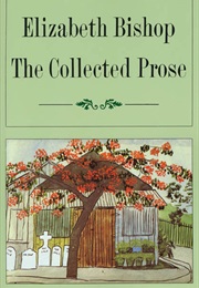 The Collected Prose (Elizabeth Bishop)