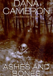 Ashes and Bones (Dana Cameron)