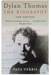 Dylan Thomas a Biography (Ferris)