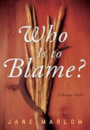 Who Is to Blame? a Russian Riddle (Jane Marlow)