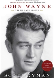 John Wayne: The Life and Legend (Scott Eyman)