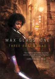 Three Parts Dead (Max Gladstone)