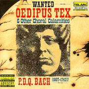 P.D.Q. Bach: Oedipus Tex and Other Choral Calamaties