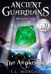 The Awakening (Ancient Guardians #3) (S L Morgan)
