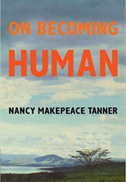 On Becoming Human (Nancy Makepeace Tanner)