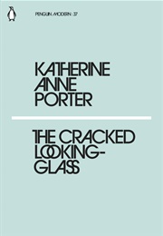 The Cracked Looking-Glass (Katherine Anne Porter)