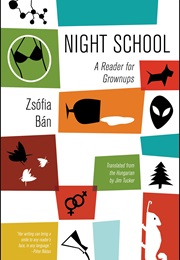 Night School: A Reader for Grown-Ups (Zsófia Bán)