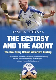 The Ecstasy and the Agony: The Real Story Behind Waterford Hurling (Damien Tiernan)