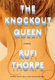 The Knockout Queen (Rufi Thorpe)