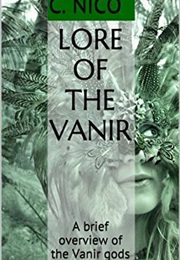 Lore of the Vanir: A Brief Overview of the Vanir Gods (C. Nico)