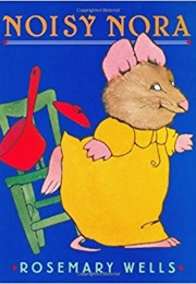 Noisy Nora (Rosemary Wells)