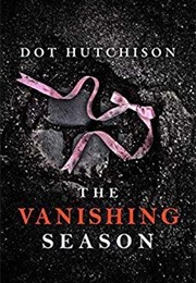 The Vanishing Season (The Collector #4) (Dot Hutchison)