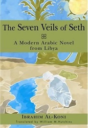 The Seven Veils of Seth (Ibrahim Al Koni)