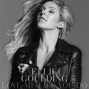 Love Me Like You Do - Ellie Goulding