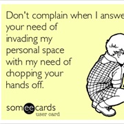 No Sense of Personal Space