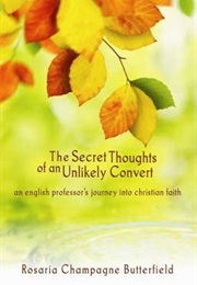 The Secret Thoughts of an Unlikely Convert (Rosaria Butterfield)