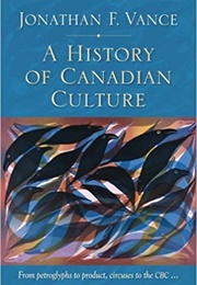 A History of Canadian Culture (Jonathan Vance)