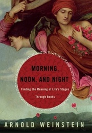Morning, Noon, and Night (Arnold Weinstein)