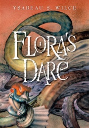Flora's Dare (Ysabeau S. Wilce)