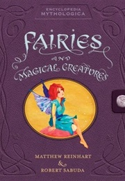 Encyclopedia Mythologica: Fairies and Magical Creatures Pop-Up (Matthew Reinhart)