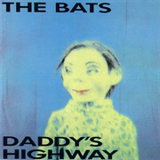 The Bats - Daddy&#39;s Highway