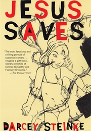 Jesus Saves (Darcey Steinke)