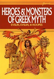 Heroes & Monsters of Greek Myth (Bernard Evslin)