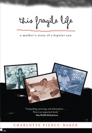 This Fraglie Life: A Mother's Story of a Bipolar Son (Charlotte Pierce-Baker)