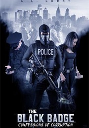 The Black Badge: Confessions of Corruption (C.L. Lowry)