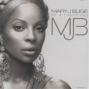 Be Without You - Mary J. Blige